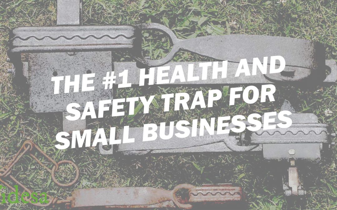 The No 1 Health and Safety Trap for Small Biz